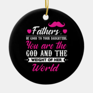 Daddy Gift The Weight Of Her World Ceramic Ornament