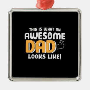 Daddy Gift What An Awesome Dad Looks Like Metal Ornament