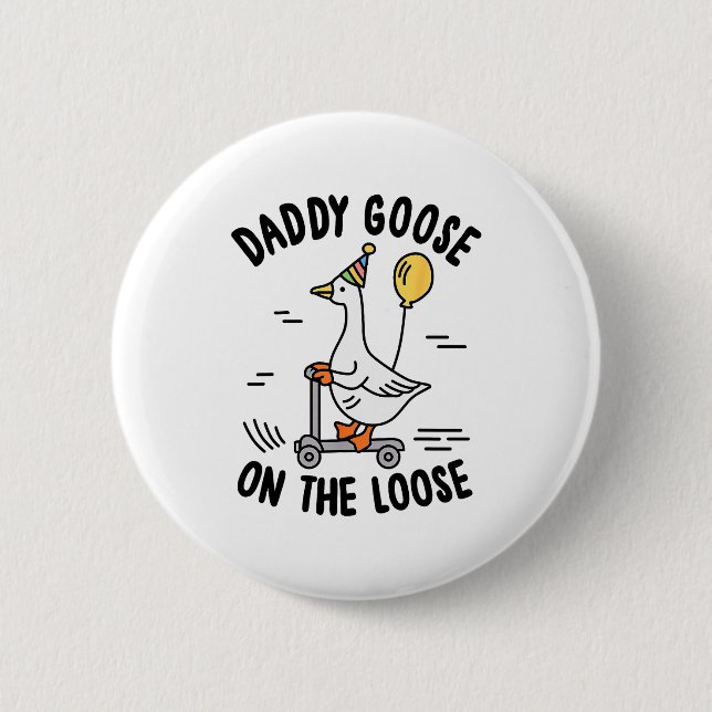Daddy Goose On The Loose Funny Birthday Matching F 2 Inch Round Button (Front)
