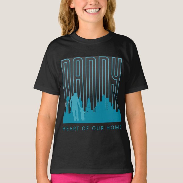 Daddy, Heart of Our Home T-Shirt (Front)
