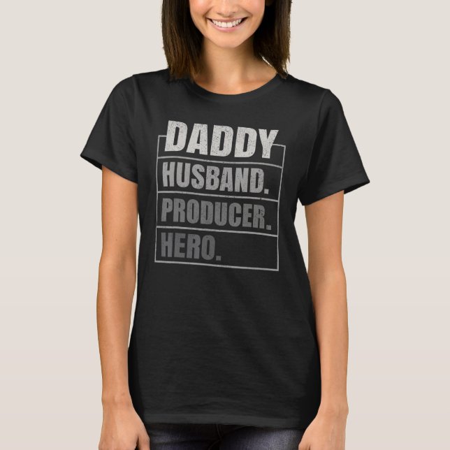 Daddy Husband Producer Hero Father s Day T-Shirt (Front)