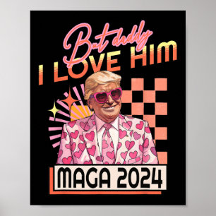 Daddy I Love Him Maga 2024 Donald Trump Back 4th O Poster