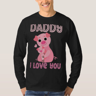 Daddy I Love You Pigs Pig Kids Father's Day Boy T-Shirt