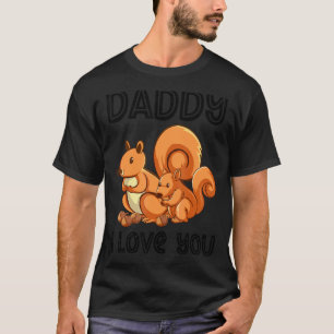 Daddy I Love You Squirrel Kids Father's Day Boy T-Shirt