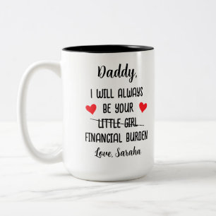 Daddy I Will Always Be Your Financial Burden Funny Two-Tone Coffee Mug