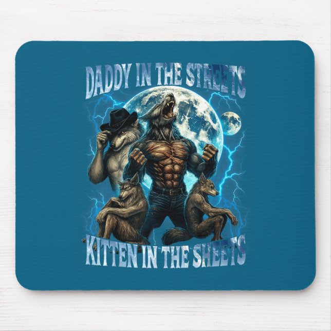 Daddy In The Streets Kitten In The Sheets Funny Al Mouse Pad (Front)
