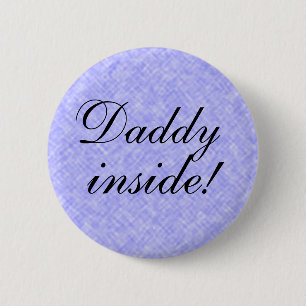 DADDY inside! 2 Inch Round Button