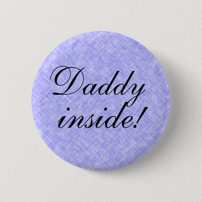 DADDY inside! 2 Inch Round Button (Front)