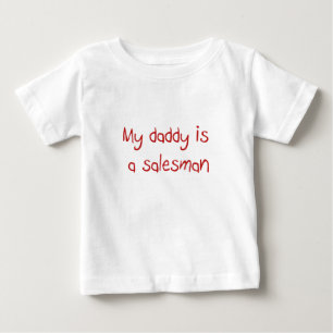Daddy is a Salesman Baby T-shirt