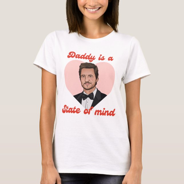 Daddy Is A State Of Mind — Pedro Pascal Heart Desi T-Shirt (Front)