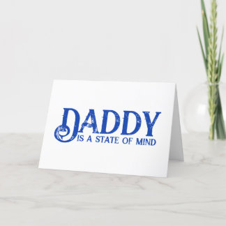 Daddy Is a State of Mind Sentimental Card
