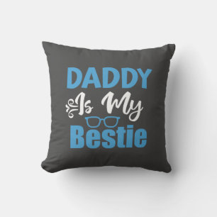 Daddy is My Bestie, Best Father's Day Gift Throw Pillow