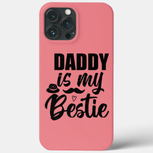 Daddy is My Bestie, Special Bond with Your Dad iPhone 13 Pro Max Case