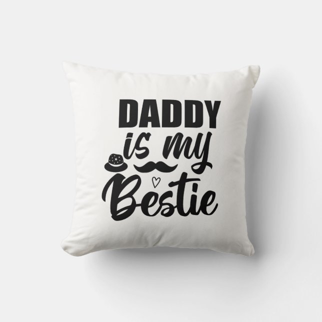 Daddy is My Bestie, Special Bond with Your Dad Throw Pillow (Front)