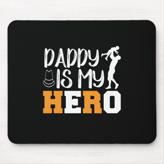Daddy Is My Hero Mouse Pad (Front)