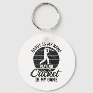 Daddy Is My Name Playing Cricket Is My Game Keychain