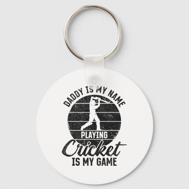 Daddy Is My Name Playing Cricket Is My Game  Keychain (Front)