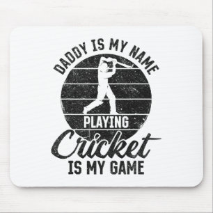 Daddy Is My Name Playing Cricket Is My Game  Mouse Pad