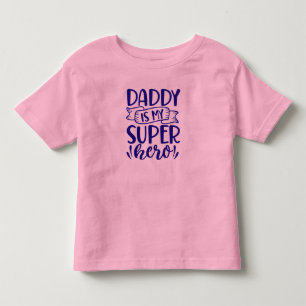 Daddy Is My Super Hero Cute Father’s Day Gift Toddler T-shirt