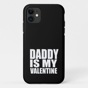 Daddy is my Valentine iPhone 11 Case