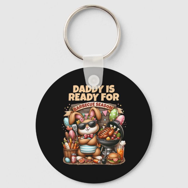 Daddy Is Ready For Grilling Season Easter Bunny Bb Keychain (Front)