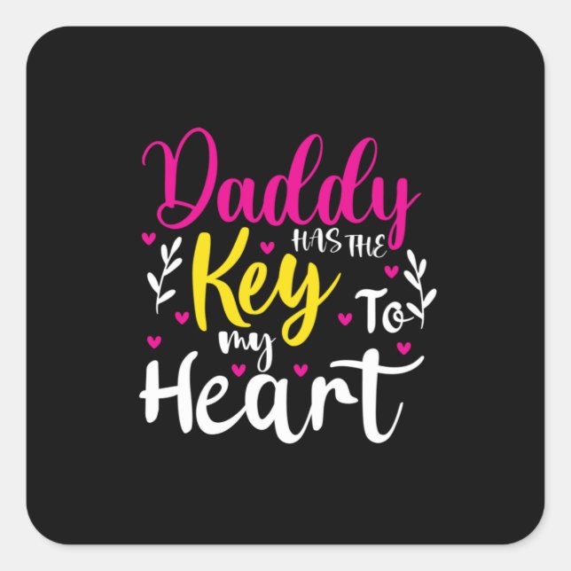Daddy Is The Key To My Heart Square Sticker (Front)