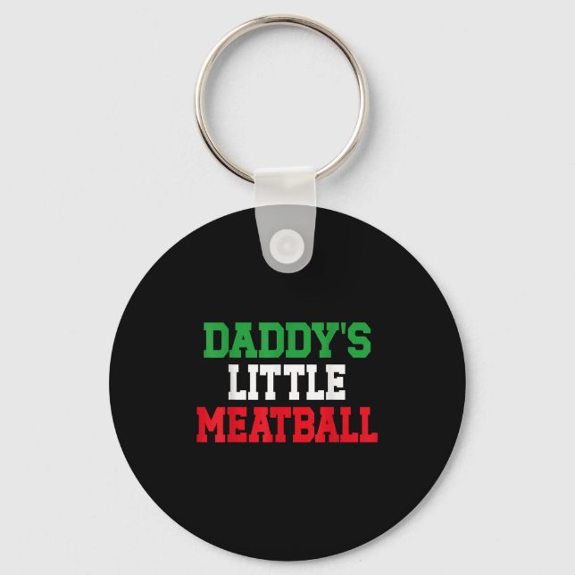 Daddy Little Meatball Italian Funny  Keychain (Front)