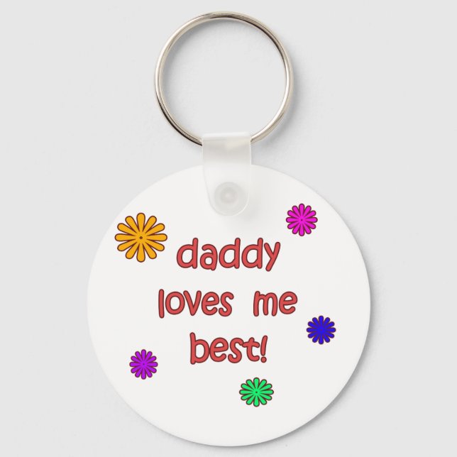 Daddy Loves Me Best! Keychain (Front)