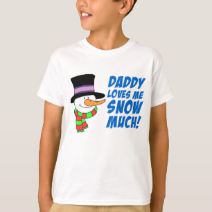 Daddy Loves Me Snow Much T-Shirt