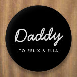 Daddy | Modern Kids Names Father's Day Black 2 Inch Round Button<br><div class="desc">Simple, stylish Daddy custom quote art design in a contemporary handwritten script typography in a modern minimalist style on a black background which can easily be personalized with your kids name or personal message. The perfect gift for your special dad on his birthday, father's day or just because he rocks!...</div>