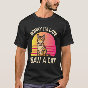 Daddy Mommy Sorry I'm Late I Saw A Cat Son Daughte T-Shirt