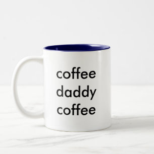 daddy need coffee, coffee daddy coffee Two-Tone coffee mug