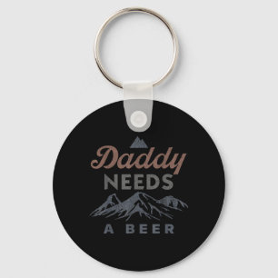 Daddy Needs A Beer Funny Men Drinking Dad Fathers Keychain