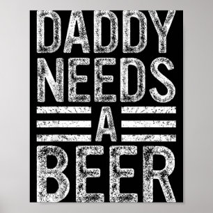 Daddy Needs A Beer Retro Funny Men Drinking Dad Poster