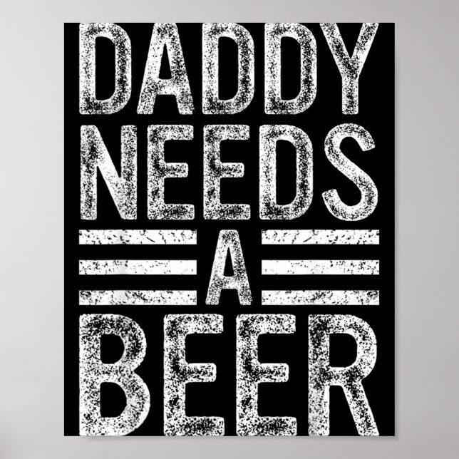 Daddy Needs A Beer Retro Funny Men Drinking Dad Poster (Front)