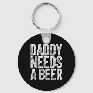 Daddy Needs A Beer Shirt Funny Men Drinking Dad Fa Keychain
