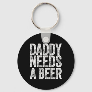 Daddy Needs A Beer Shirt Funny Men Drinking Dad Fa Keychain