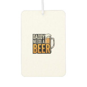 Daddy Needs a Beer Vintage Engraving Shirt Design_ Air Freshener