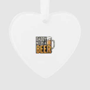 Daddy Needs a Beer Vintage Engraving Shirt Design_ Ornament