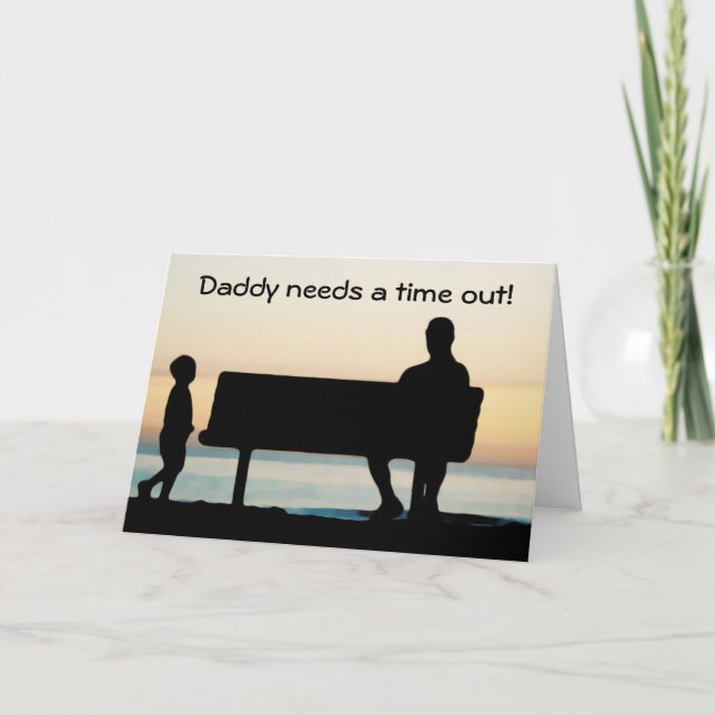 "Daddy needs a time out" Photo Unique Father's Day Card (Front)
