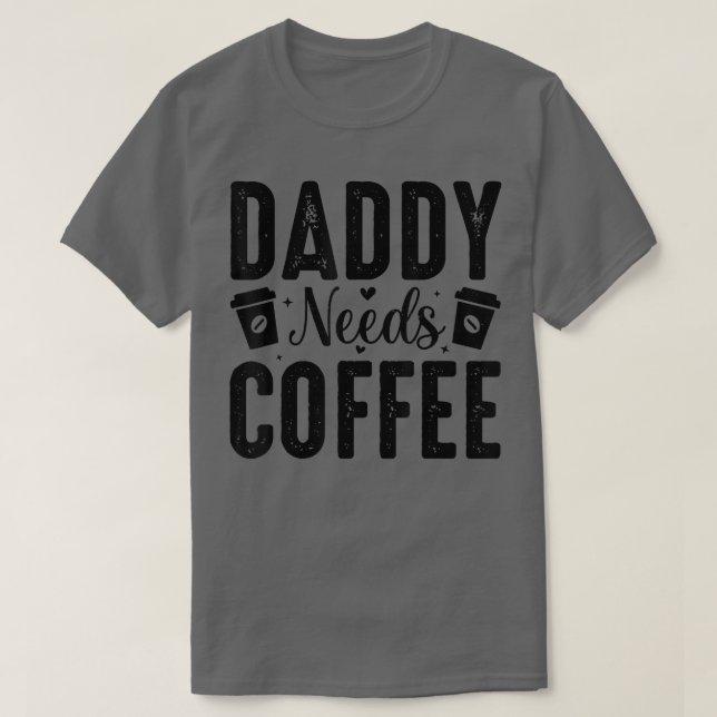 Daddy Needs Coffee Men  T-Shirt (Design Front)