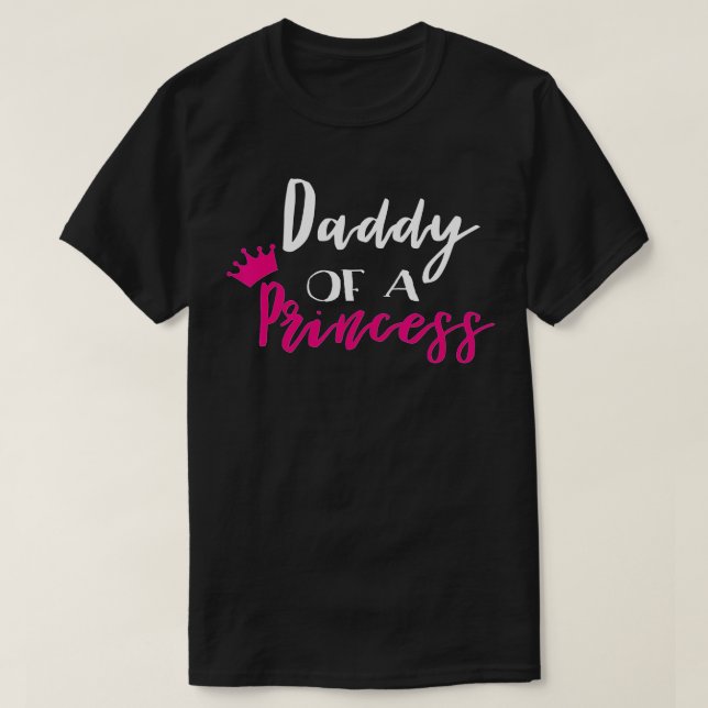Daddy Of A Princess Funny Fathers Day Dad  T-Shirt (Design Front)