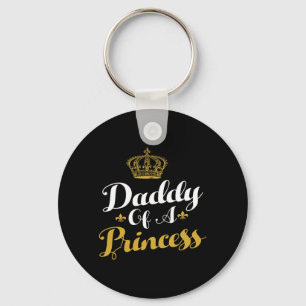 Daddy of A Princess Funny Fathers Day for Dad Keychain