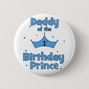 Daddy of the 1st Birthday Prince! 2 Inch Round Button