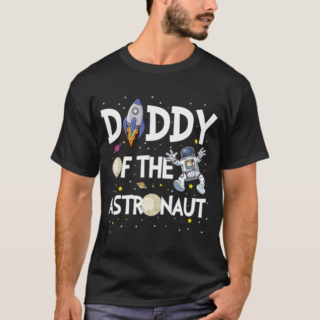 Daddy of the Astronaut Space Theme Birthday Party  T-Shirt (Front)