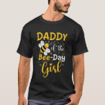 Daddy Of The Bee Day Girl Hive Birthday Party Firs T-Shirt<br><div class="desc">Daddy Of The Bee Day Girl Hive Birthday Party First Bee Day</div>