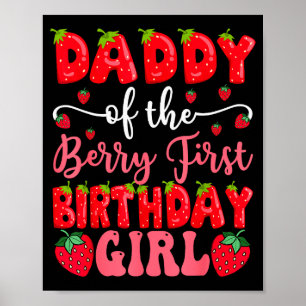 Daddy Of The Berry First Birthday Girl Strawberry Poster