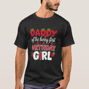 Daddy of the Berry First Birthday Girl Strawberry T-Shirt