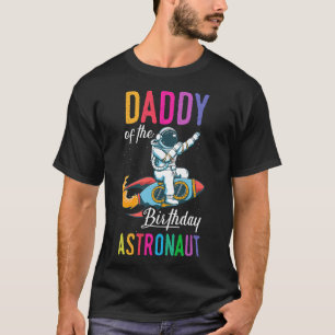 Daddy Of The Birthday Astronaut Space Bday Party C T-Shirt
