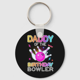 Daddy Of The Birthday Bowler Bday Bowling Party Ce Keychain